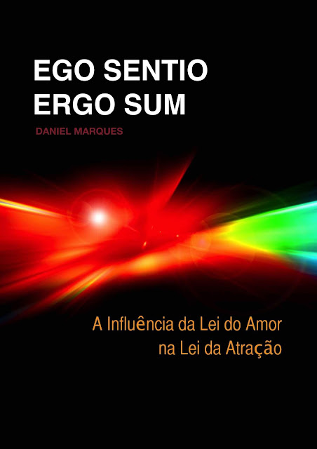 Ego Sentio Ergo Sum A Influência da Lei do Amor na Lei da Atração - Daniel Marques.jpg