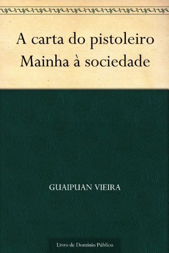 A carta do pistoleiro Mainha à sociedade - Guaipuan Vieira