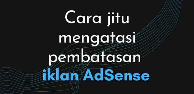 Jebakan Batman: Ketika Akun Google AdSense Anda Kena Pembatasan
