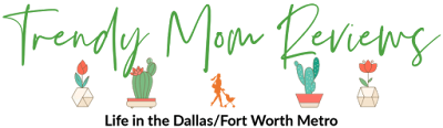 Dallas Mom Blog and Fort Worth Mom Blogger: Trendy Mom Reviews: My