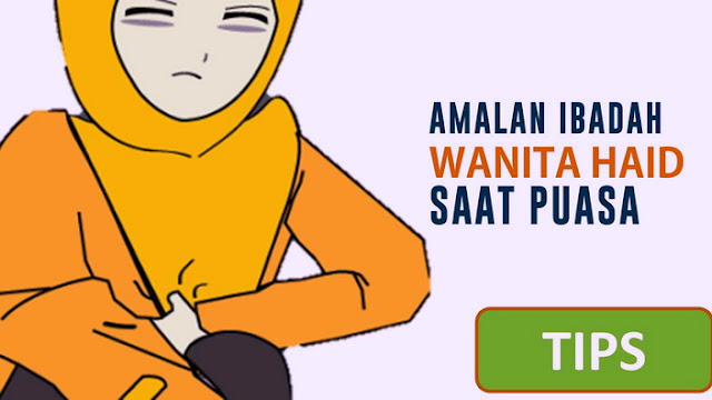 Amalan Bagi Wanita Haid di Bulan Ramadhan