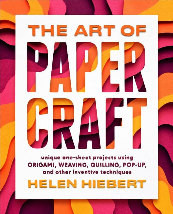The Art of Paper Craft wordt uitgebracht in februari 2022 boekomslag in levendige kleuren, The Art of Paper Craft door Helen Hiebert