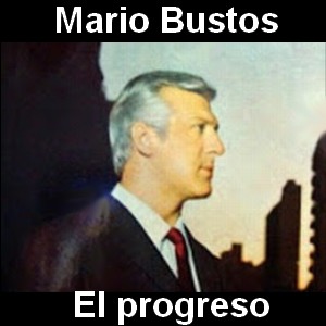 Mario Bustos – El progreso