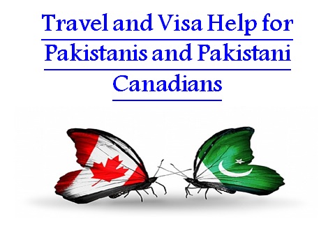 Travel and Visa Help for Pakistanis and Pakistani Canadians 