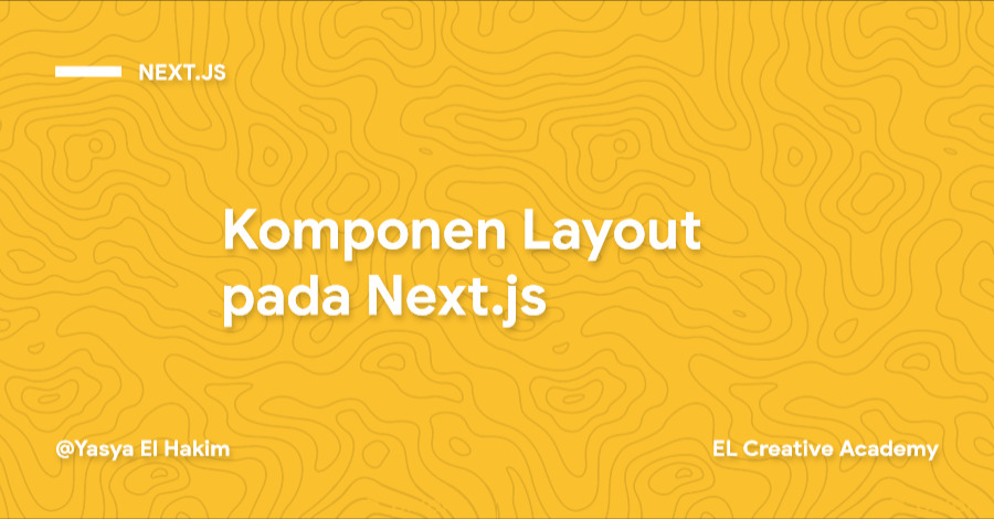 Membuat Komponen Layout pada Next.js Membuat Komponen Layout pada Next.js
