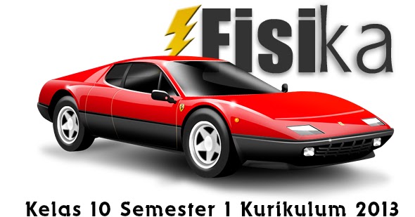 Soal Fisika Kelas 10 Semester 1 Lengkap Beserta Kunci Jawabannya