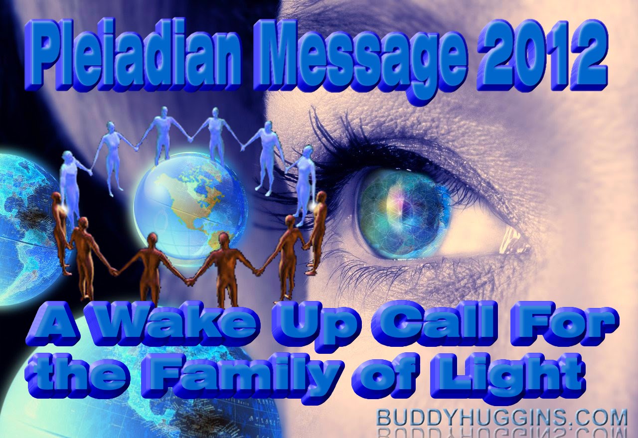 I AM Buddy, The BUDDHA From Mississippi ™: Re-Post - Pleiadian Message