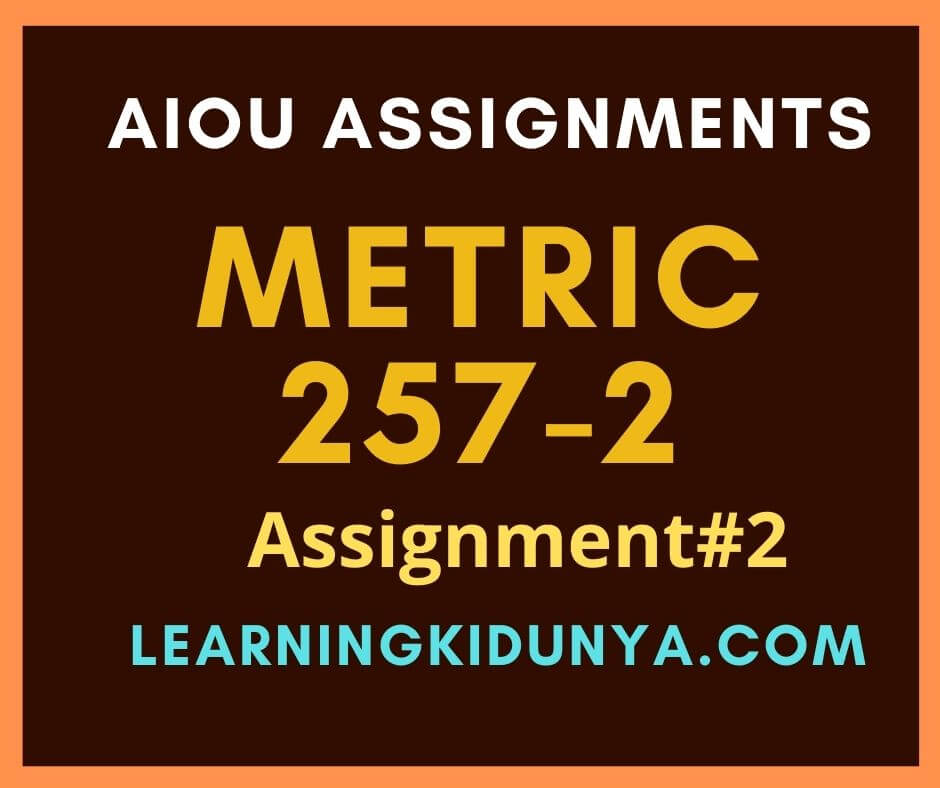 AIOU Solved Assignments 2 Code 257 Spring 2021