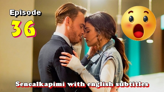 Sen cal kapimi Episode 31 with English Subtitles