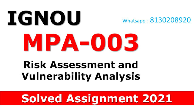 MPA 003 Risk Assessment and Vulnerability Analysis Solved Assignment 2021