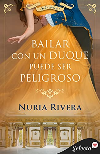 Bailar con un duque puede ser peligroso Nuria Rivera Bailar con un duque puede ser peligroso Nuria Rivera