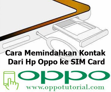 Intip Cara Memindahkan Kontak Dari Hp Oppo ke SIM Card