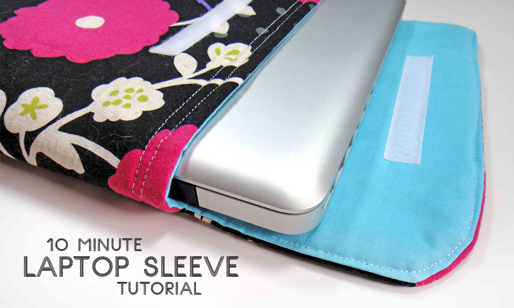 10 Minute Laptop Sleeve Tutorial
