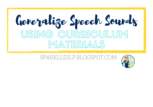 Generalize Speech Sounds Using Curriculum Materials - Sparklle SLP
