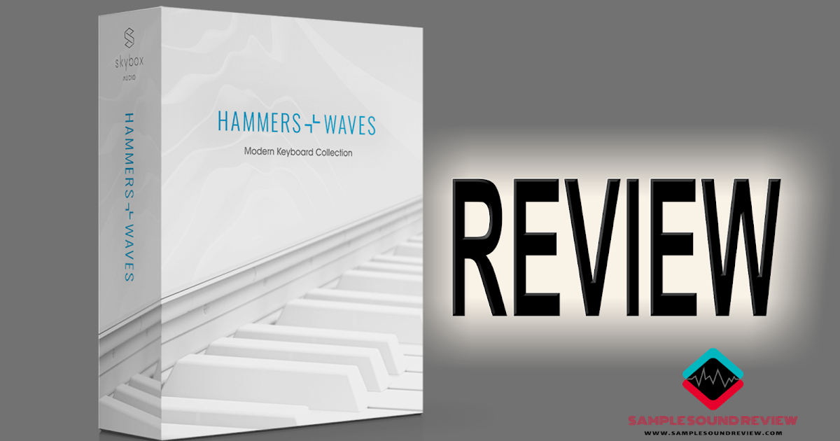 SAMPLE SOUND REVIEW REVIEW HAMMERS+WAVES by SKYBOX AUDIO Modern