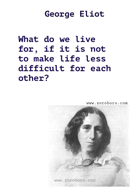 George Eliot Quotes.George Eliot Middlemarch Quotes, George Eliot (Mary Anne Evans) Books . George Eliot Writings, Knowledge, Inspirational Quotes, passion,women,man,real name mary