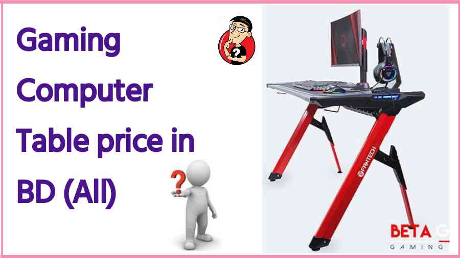 Gaming Computer Table price in BD (All)