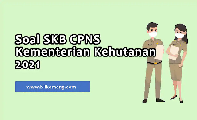 Soal SKB CPNS Kementerian Kehutanan RI 2021