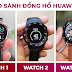 So sánh đồng hồ thông minh Huawei Watch 1 - 2 và Huawei Watch GT