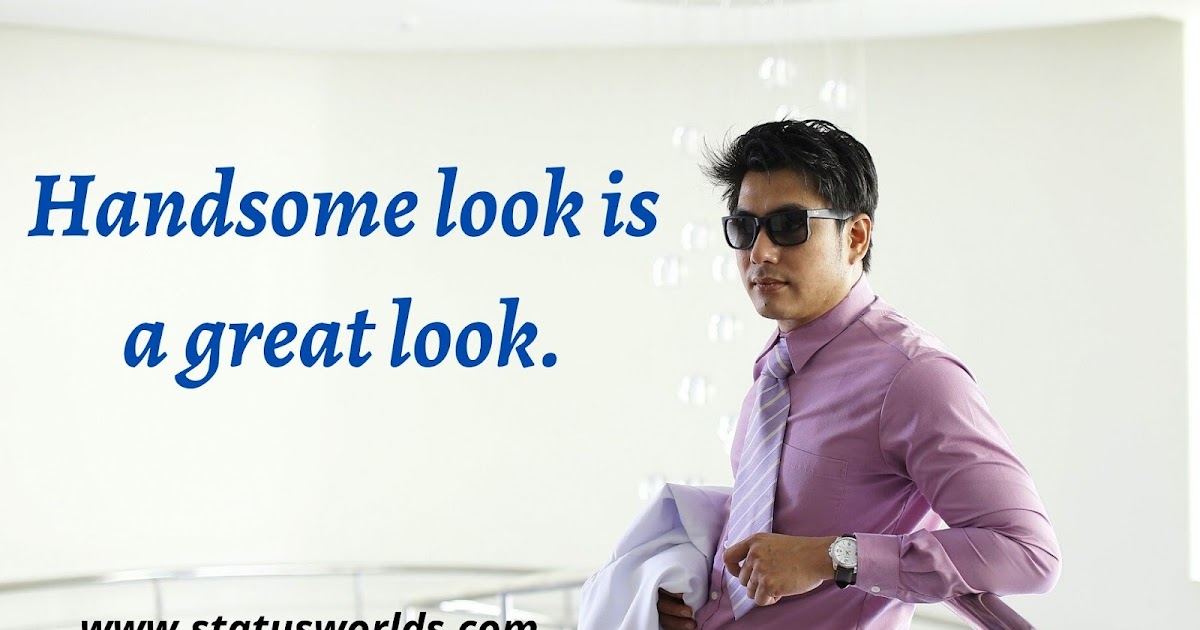 299+ Handsome Status & Quotes For Handsome People Status World