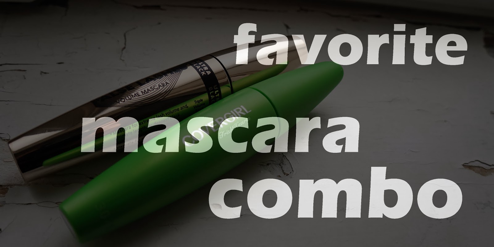 TrishHearts My Favorite Mascara Combination