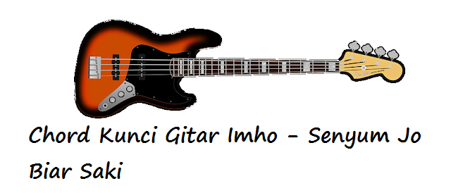 Chord Kunci Gitar Imho Senyum Jo Biar Saki Calonpintar Com Chord Kunci Gitar Imho Senyum Jo Biar Saki Calonpintar Com