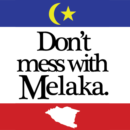 DON'T MESS WITH MELAKA