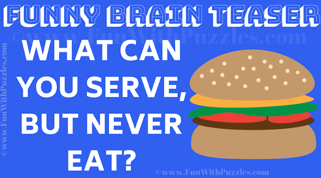 What can you serve, but never eat?