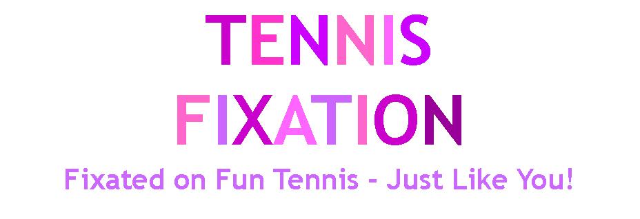 Tennis Fixation