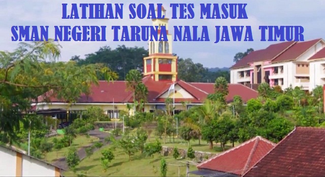 Latihan Soal Tes Masuk Sma Negeri Taruna Nala Jawa Timur Kumpulan Soal Pts Pas Pat Ukk Akm Ujian Sekolahwahana Info