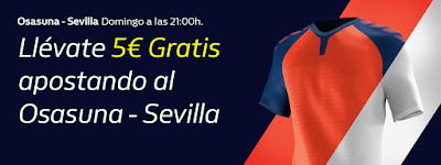 william hill 5€ Gratis liga Osasuna vs Sevilla 8 diciembre 2019 william hill 5€ Gratis liga Osasuna vs Sevilla 8 diciembre 2019
