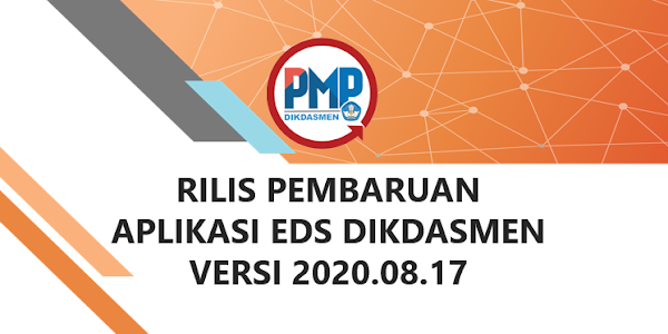 RILIS PEMBARUAN APLIKASI EDS DIKDASMEN VERSI 2020.08.17