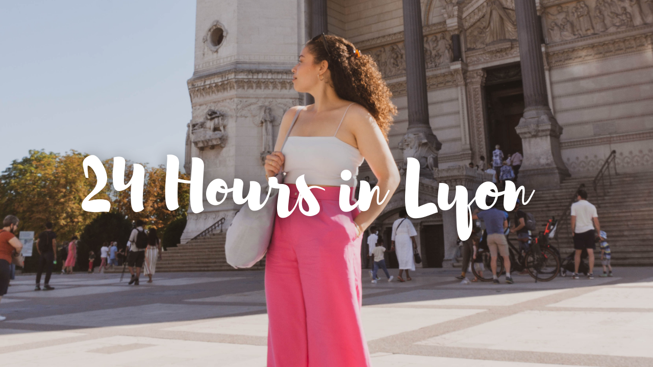 24 Hours in Lyon: Full Itinerary and Budget