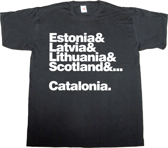 estonia latvia lithuania scotland catalonia independence freedom anniversary t-shirt ephemeral-t-shirts