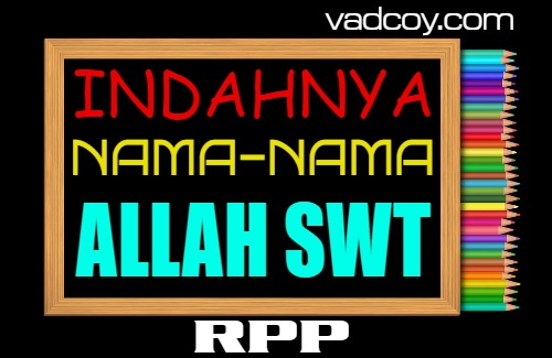 RPP PAI Kelas 6 Semester 1 Tahun 2021/2022, Indahnya Nama-nama Allah