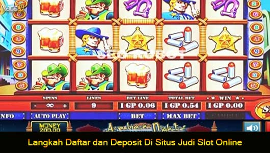 Langkah Daftar dan Deposit Di Situs Judi Slot Online
