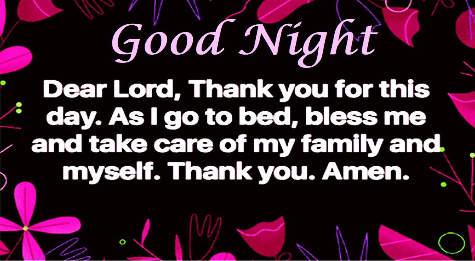 Lord, tonight, take care of me and my loved ones! Amen.