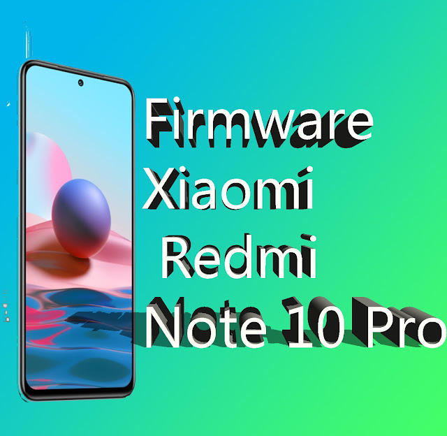 الفلاش والروم الرسمي لريدمي Firmware Xiaomi Redmi Note 10 Pro