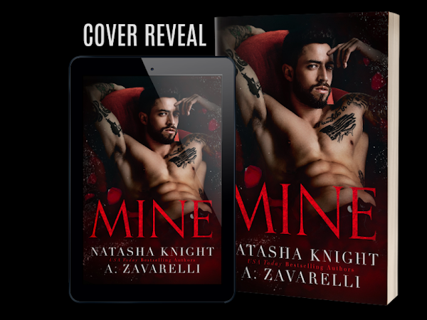 MINE, NATASHA KNIGHT / A. ZAVARELLI. Cover reveal