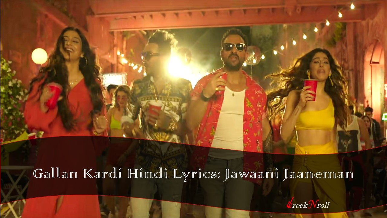 ग़ल्लां Gallan Kardi Hindi Lyrics: Jawaani Jaaneman