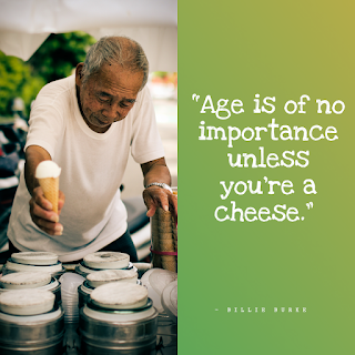 Funny Positive Attitude Quotes for Work - 1234bizz: (Age is of no importance unless you’re a cheese - Billie Burke)