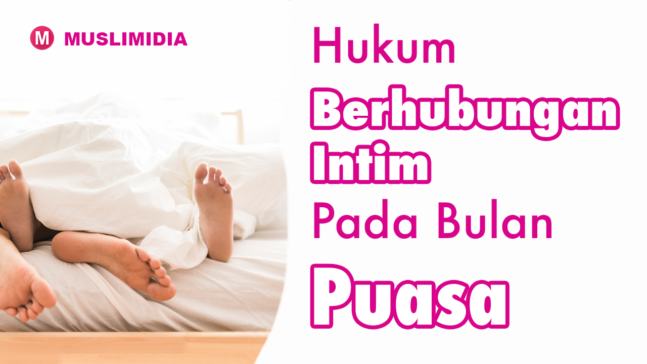 Apa hukum berhubungan badan / intim suami istri siang hari bulan puasa