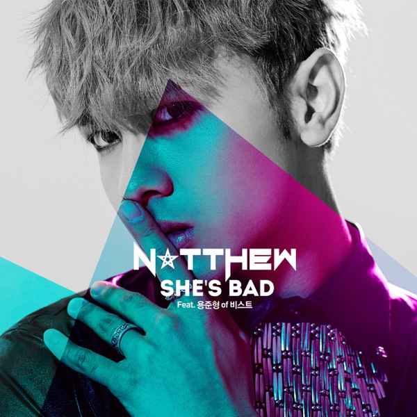 Natthew – She’s Bad (feat. JunHyung) – Single