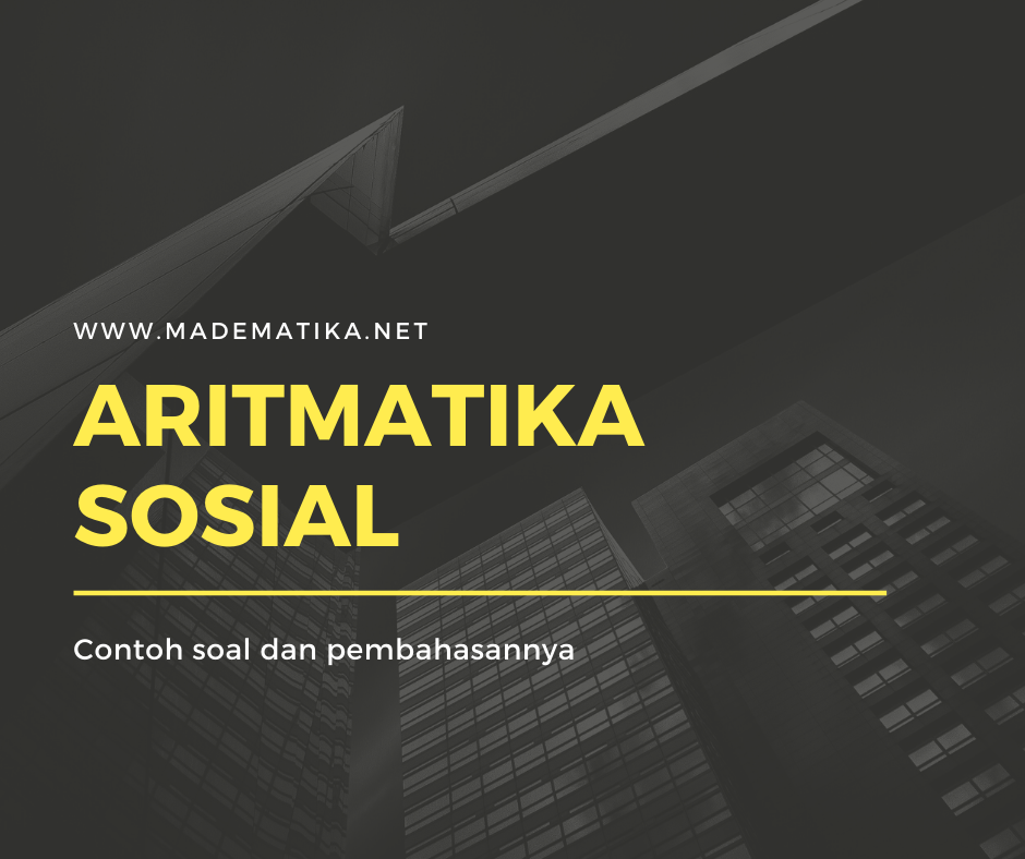 Contoh Soal Aritmatika Sosial dan Pembahasannya madematika