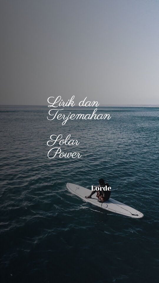 Lirik Lagu Lorde Solar Power dan Terjemahan Arti Lirik Lirik Lagu Lorde Solar Power dan Terjemahan Arti Lirik
