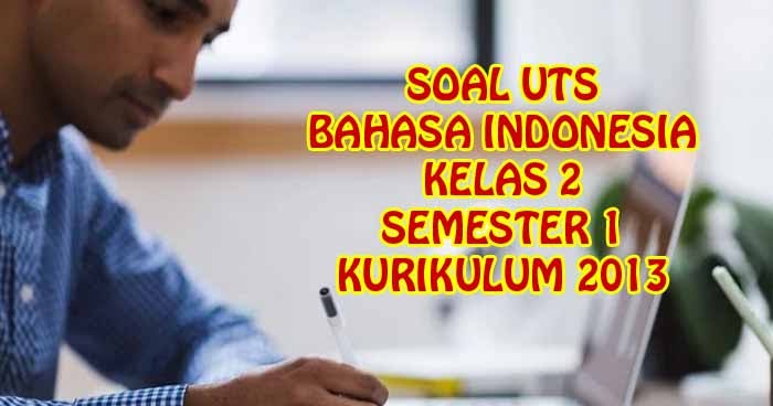 Soal dan Kunci Jawaban UTS Bahasa Indonesia Kelas 2 SD