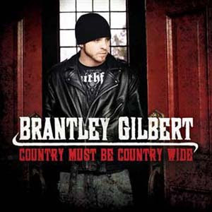 Brantley Gilbert - Country Must Be Country Wide Lyrics | Letras | Lirik | Tekst | Text | Testo | Paroles - Source: mp3junkyard.blogspot.com