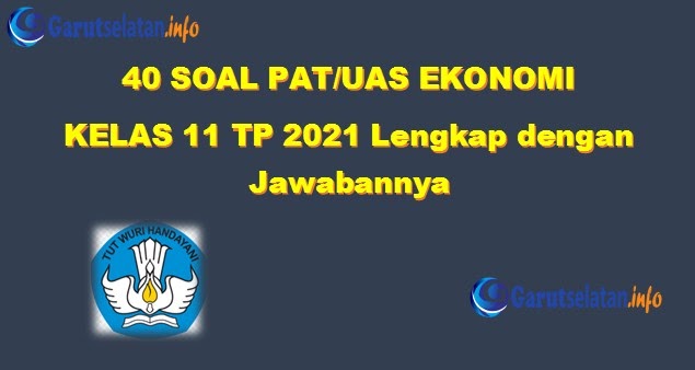 Soal Pat Uas Ekonomi Kelas 11 Tahun 2021 Lengkap Dengan Jawabannya