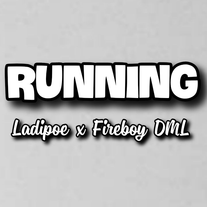 Ladipoe's Song ft. Fireboy DML - RUNNING - Chorus - There's no time, there's no energy. I'm just running.. Streaming - MP3 Download