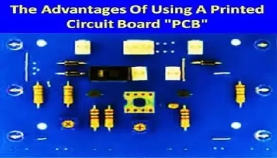 The Advantages Of Using A Printed Circuit Board " PCB "